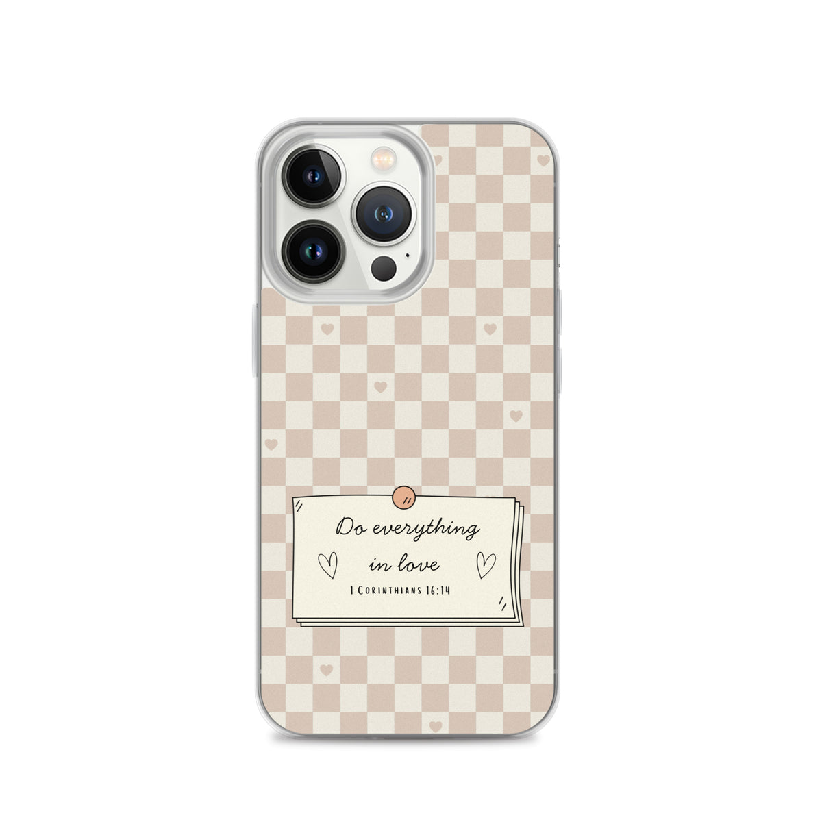 Do everything in love Christian iPhone case with neutral checkerboard design and 1 Corinthians 16:14