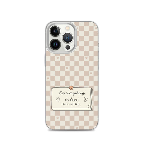 Do everything in love Christian iPhone case with neutral checkerboard design and 1 Corinthians 16:14