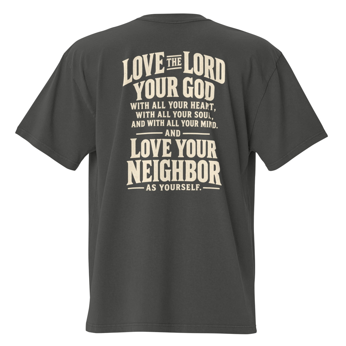 Men’s faded gray oversized Christian t-shirt featuring a large “Love the Lord your God” and “Love your neighbor as yourself” scripture design on the back.