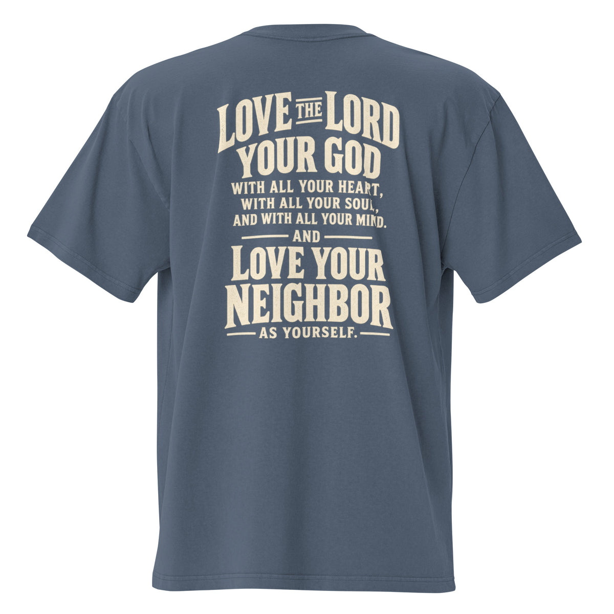 Men’s faded blue oversized Christian t-shirt featuring a large “Love the Lord your God” and “Love your neighbor as yourself” scripture design on the back.