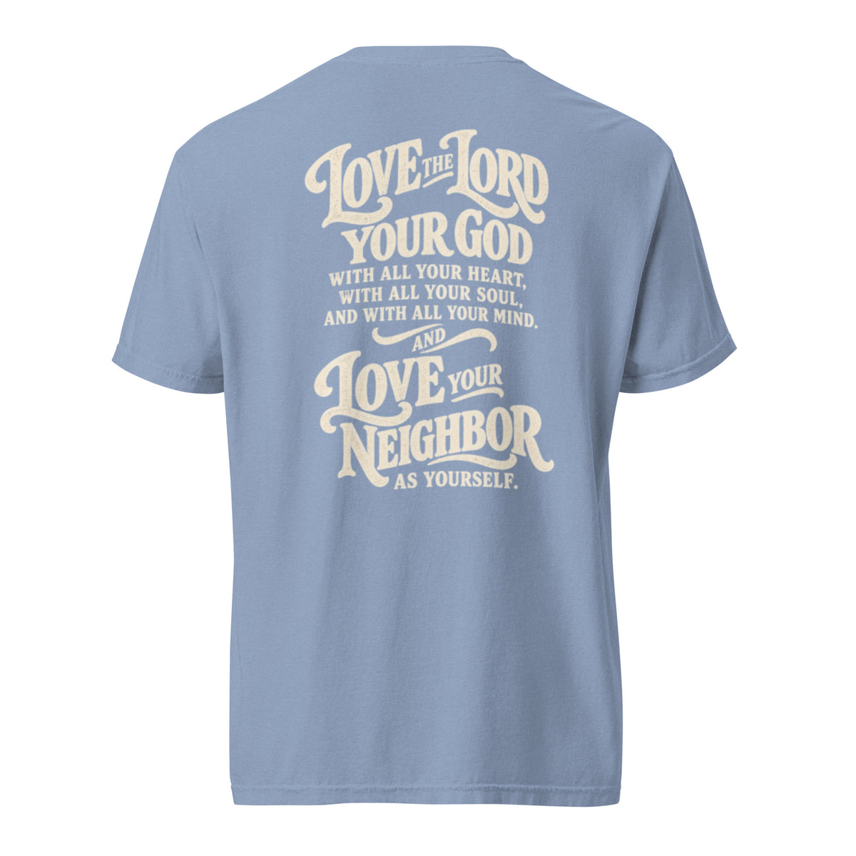 Light blue Comfort Colors Christian t-shirt with “Love God Love People” printed on the front chest and Matthew 22:37–39 inspired scripture design on the back.